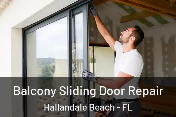  Balcony Sliding Door Repair Hallandale Beach - FL