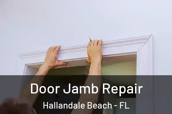  Door Jamb Repair Hallandale Beach - FL