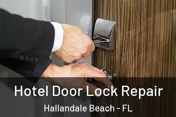 Hotel Door Lock Repair Hallandale Beach - FL