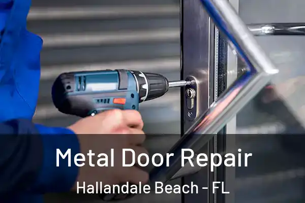  Metal Door Repair Hallandale Beach - FL