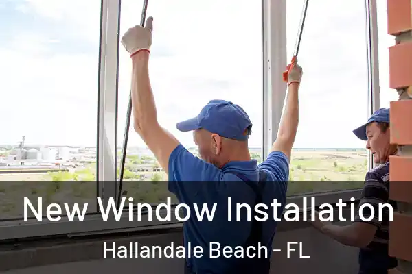  New Window Installation Hallandale Beach - FL