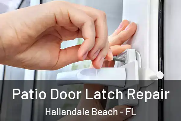Patio Door Latch Repair Hallandale Beach - FL