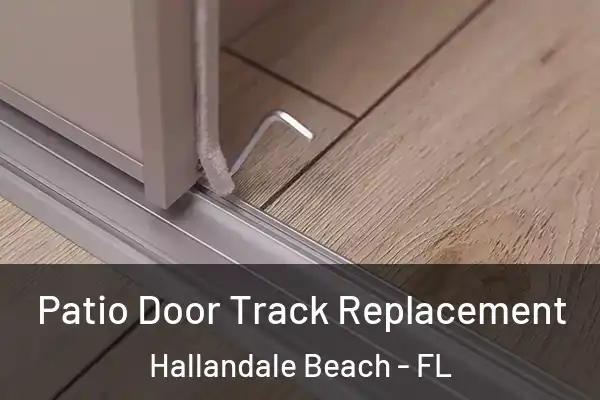 Patio Door Track Replacement Hallandale Beach - FL
