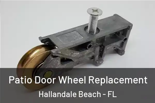 Patio Door Wheel Replacement Hallandale Beach - FL