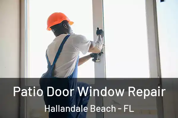  Patio Door Window Repair Hallandale Beach - FL