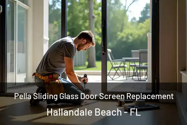 Pella Sliding Glass Door Screen Replacement Hallandale Beach - FL