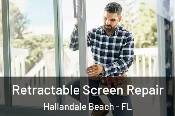 Retractable Screen Repair Hallandale Beach - FL