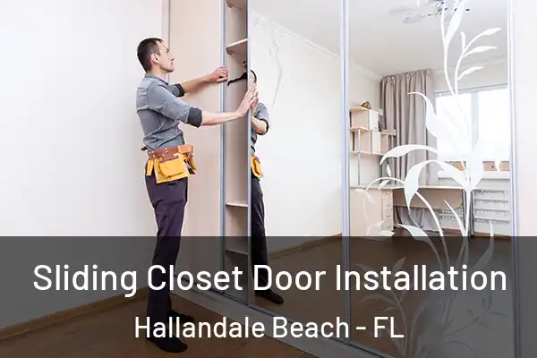 Sliding Closet Door Installation Hallandale Beach - FL