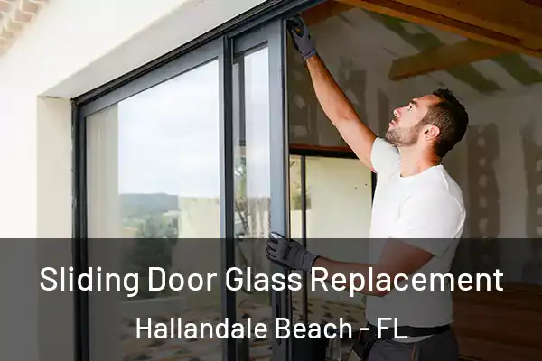 Sliding Door Glass Replacement Hallandale Beach - FL