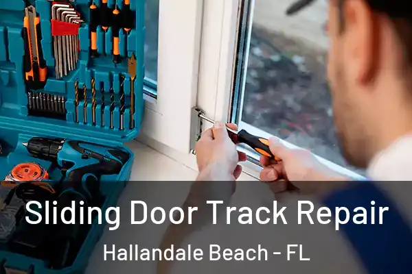 Sliding Door Track Repair Hallandale Beach - FL