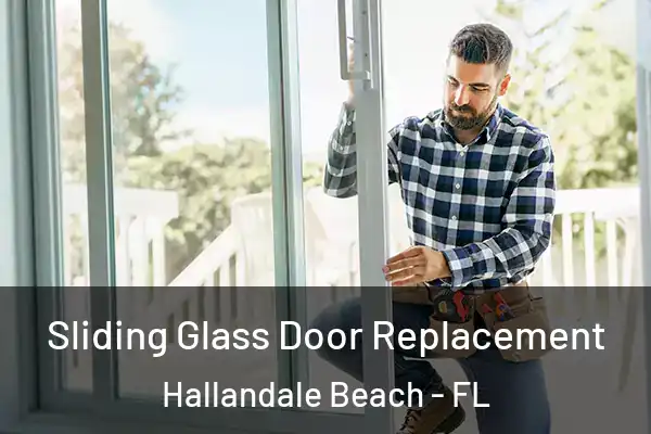Sliding Glass Door Replacement Hallandale Beach - FL