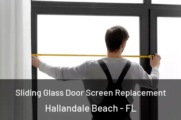 Sliding Glass Door Screen Replacement Hallandale Beach - FL